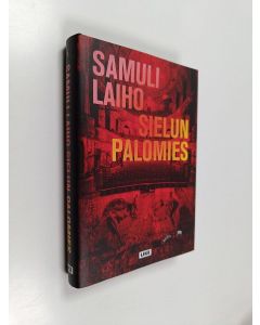 Kirjailijan Samuli Laiho uusi kirja Sielun palomies (UUDENVEROINEN)