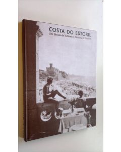 Kirjailijan Helena Matos käytetty kirja Costa do Estoril : Un seculo de turismo ; A century of tourism