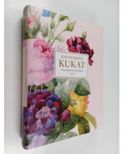 Kirjailijan Pierre-Joseph Redouté käytetty kirja Kauneimmat kukat : Pierre-Joseph Redoutén maalauksina = De vackraste blommorna målade av Pierre-Joseph Redouté = The Book of Flowers