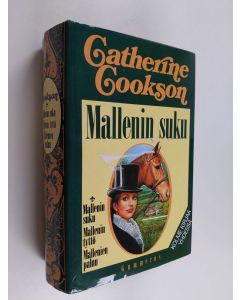 Kirjailijan Catherine Cookson käytetty kirja Mallenin suku ; Mallenin tyttö ; Mallenien paluu