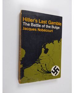 Kirjailijan Jacques Nobecourt käytetty kirja Hitler's Last Gamble : The Battle of the Bulge