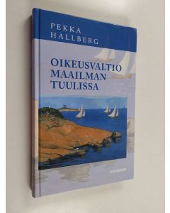 Kirjailijan Pekka Hallberg käytetty kirja Oikeusvaltio maailman tuulissa