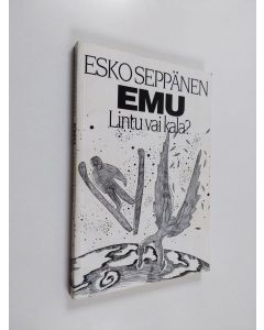 Kirjailijan Esko Seppänen käytetty kirja EMU - lintu vai kala