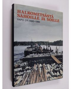 Kirjailijan Asko Jämsen käytetty kirja Halkometsästä soille ja sahoille : VAPO 50 vuotta - 1940-1990 (ERINOMAINEN)