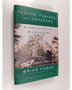Kirjailijan Brian Fagan käytetty kirja Floods, Famines, and Emperors : El Nino and the Fate of Civilizations