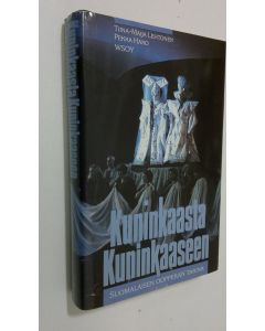 Tekijän Tiina-Maija ym. Lehtonen  käytetty kirja Kuninkaasta kuninkaaseen eli suomalaisen oopperan tarina