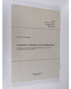 Kirjailijan Matti Parjanen käytetty kirja Learning, Earning, and Withdrawing - On Social Factors Affecting Higher Educational and Professional Career