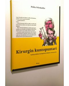 Kirjailijan Pekka Peltokallio käytetty kirja Kirurgin kuntopuntari (signeerattu) : kaskuja akilleen kantapäästä ja lääkärin vastaanotolta