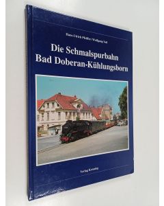 Kirjailijan Hans-Ulrich Pfeiffer & Wolfgang Voß käytetty kirja Die Schmalspurbahn Bad Doberan- Kühlungsborn