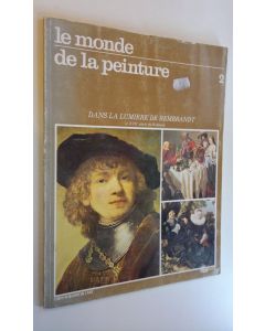 käytetty kirja Le monde de la peinture 2 - Dans la Lumiere de Rembrandt, le XVII siecle en Hollande