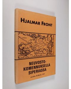 Kirjailijan Hjalmar Front käytetty kirja Neuvostokomennuksella Siperiassa : Muistelmia monivaiheisen elämän varrelta 2