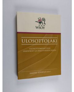 Kirjailijan Hannu Töyrylä käytetty kirja Ulosottolaki : ulosottomenettely, säädökset ja hallituksen esitys