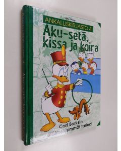 Kirjailijan Walt Disney & Carl Barks ym. käytetty kirja Aku-setä, kissa ja koira