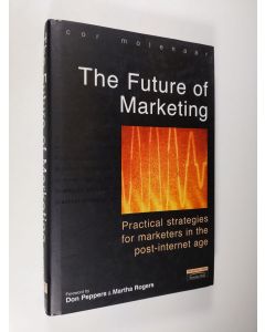 Kirjailijan Cor Molenaar käytetty kirja The Future of Marketing - Practical Strategies for Marketers in the Post-internet Age