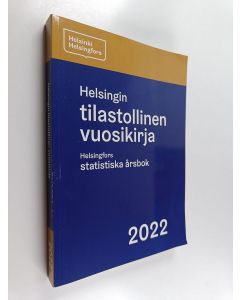 käytetty kirja Helsingin tilastollinen vuosikirja 2022 = Helsingfors statistiska årsbok 2022 = Statistical yearbook of Helsinki 2022