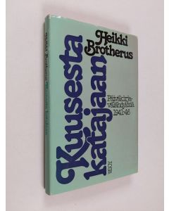 Kirjailijan Heikki Brotherus käytetty kirja Kuusesta katajaan : päiväkirjavälähdyksiä 1941-46