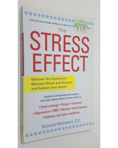 Kirjailijan Richard Weinstein käytetty kirja The Stress Effect : discover the connnection between stress and disease and reclaim your health