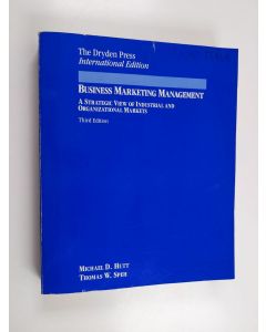 Kirjailijan Michael D. Hutt & Thomas W. Speh käytetty kirja Business Marketing Management - A Strategic View of Industrial and Organizational Markets