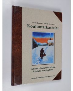 Kirjailijan Veikko Jurama käytetty kirja Kouluntarkastajat : sattumia ja ajankuvauksia kahdelta vuosisadalta (ERINOMAINEN)