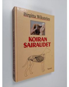 Kirjailijan Birgitta Wikström käytetty kirja Koiran sairaudet