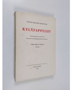 Kirjailijan Elina Haavio-Mannila käytetty kirja Kylätappelut : sosiologinen tutkimus Suomen kylätappeluinstituutiosta