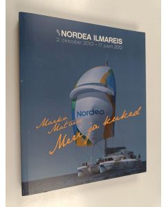 Kirjailijan Marko Matvere käytetty kirja Meri ja kuked : S/Y Nordea Ilmareis 2. oktoober - 17. juuni 2012