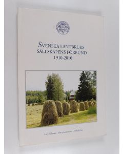 Kirjailijan Lars Zilliacus & Henry & Jern Gustavsson käytetty kirja Svenska lantbrukssällskapens förbund 1910-2010