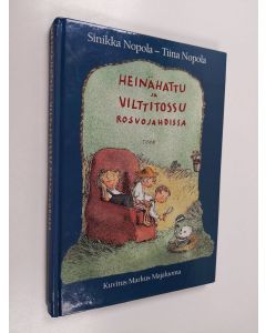 Kirjailijan Sinikka Nopola & Tiina Nopola käytetty kirja Heinähattu ja Vilttitossu rosvojahdissa