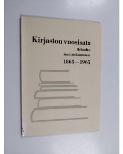 Kirjailijan Heikki Reunanen käytetty kirja Kirjaston vuosisata Heinolan maalaiskunnassa 1865-1965