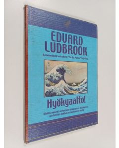 Kirjailijan Edward Ludbrook käytetty kirja Hyökyaalto! - Rikastu nopeasti verkostomarkkinoinnissa Aasialaisten mestareiden kahdeksan salaisuuden avulla