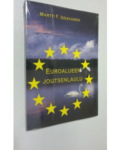 Kirjailijan Martti F. Issakainen käytetty kirja Euroalueen joutsenlaulu (UUSI)