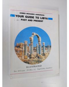 Kirjailijan Ahmed Mohamed Ashiurakis käytetty kirja Your guide to Libya : past and present