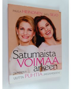Kirjailijan Paula Heinonen & Satu Silvo käytetty kirja Satumaista voimaa arkeen : uutta puhtia jaksamiseen