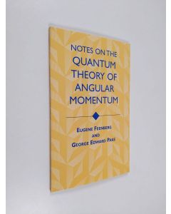 Kirjailijan Eugene Feenberg & George Edward Pake käytetty kirja Notes on the Quantum Theory of Angular Momentum