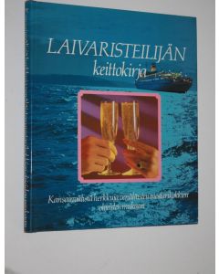 käytetty kirja Laivaristeilijän keittokirja : kansainvälisiä herkkuja venäläisten mestarikokkien ohjeiden mukaan