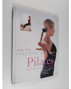 Kirjailijan Emily Kelly käytetty kirja Venyttele kuntoon Pilates-menetelmällä