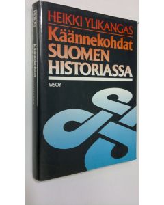 Kirjailijan Heikki Ylikangas käytetty kirja Käännekohdat Suomen historiassa : pohdiskeluja kehityslinjoista ja niiden muutoksista uudella ajalla