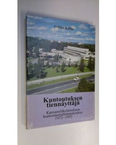 Kirjailijan Veikko Kallio käytetty kirja Kuntoutuksen tiennäyttäjä : Kansaneläkelaitoksen kuntoutustutkimuskeskus 1972-1992