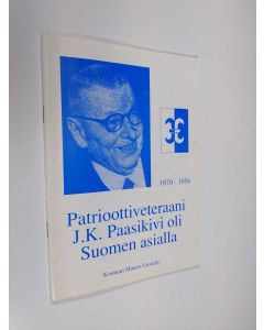 käytetty teos Patrioottiveteraani J. K. Paasikivi oli Suomen asialla (tekijän omiste)