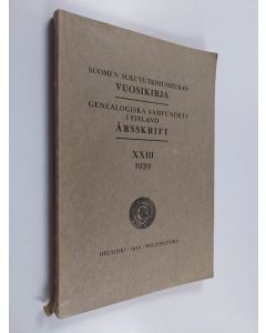 käytetty kirja Suomen sukututkimusseuran vuosikirja XXIII 1939 = Genealogiska samfunndets i Finland ärsskrift