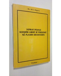 Kirjailijan Dr. Ali L. Bajgora käytetty kirja Veprat penale kunder lirise se personit ne planin krahasues