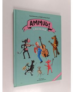 Kirjailijan Lastenmusiikkiorkesteri Ammuu käytetty kirja Ammuu! : Laulukirja