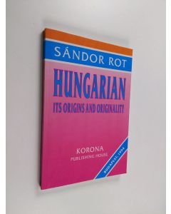 Kirjailijan Sándor Rot käytetty kirja Hungarian - Its Origins and Originality
