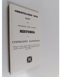 käytetty kirja Christillisen opin alku eli Lyhykkäinen Pyhän Raamatun historia ja Lyhykkäinen katechismus : wenäjän kielestä suomeksi käätty ja ulosannettu Grekki-wenäjäin uskowaisten Suomen maalla asuwaisten hyödytykseksi wuona 1833