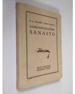 Kirjailijan A. J. Palmen käytetty kirja Lääketieteellinen sanasto, 1 - Saksalais- ja latinalais-suomalainen