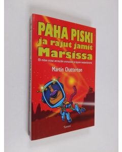 Kirjailijan Martin Chatterton käytetty kirja Paha Piski ja rajut jamit Marsissa