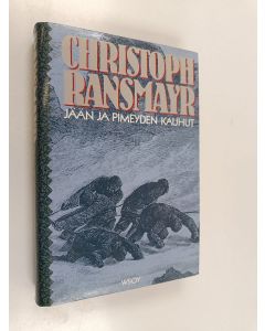 Kirjailijan Christoph Ransmayr käytetty kirja Jään ja pimeyden kauhut