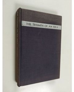 Kirjailijan Ralph H. Graves käytetty kirja The triumph of an idea : the story of Henry Ford