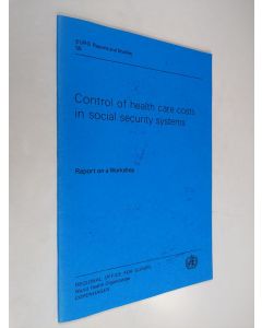 käytetty teos Control of health care costs in social security systems : report on a workshop, Vienna 25-28 May 1981