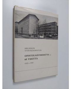 Kirjailijan Irja Sormunen käytetty kirja Helsingin työväenopiston opistolaisyhdistys ry 60 vuotta 1920-1980